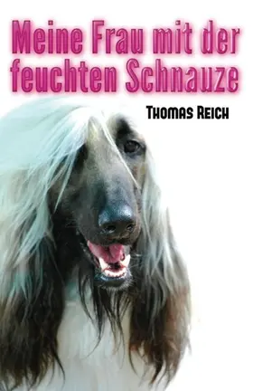 Reich |  Meine Frau mit der feuchten Schnauze | eBook | Sack Fachmedien