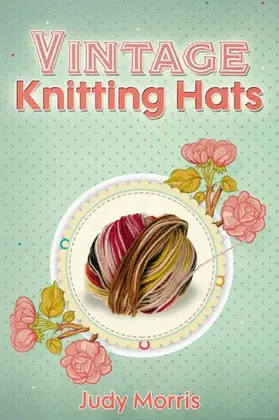 Morris |  Vintage Knitting Hats | eBook | Sack Fachmedien