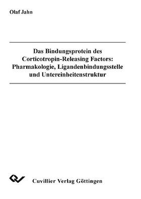 Jahn |  Das Bindungsprotein des Corticotropin-Releasing Factors: Pharmakologie, Ligandenbindungsstelle und Untereinheitenstruktur | eBook | Sack Fachmedien