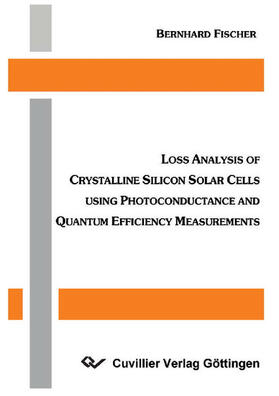 Fischer |  Loss Analysis of Crystalline Silicon Solar Cells using Photoconductance and Quantum Efficiency Measurements | eBook | Sack Fachmedien