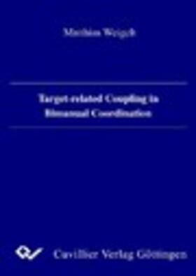 Weigelt |  Target-related Coupling in Bimanual Coordination | eBook | Sack Fachmedien