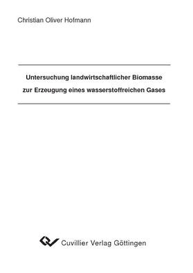 Hofmann |  Untersuchung landwirtschaftlicher Biomasse zur Erlangung eines wasserstoffreichen Gases | eBook | Sack Fachmedien