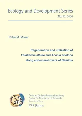 Moser |  Regeneration and utilization of Faidherbia albida and Acacia erioloba along ephemeral rivers of Namibia | eBook | Sack Fachmedien