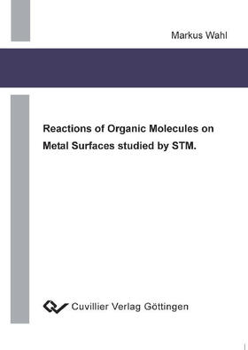 Wahl |  Reactions of Organic Molecules on Metal Surfaces studied by STM. | eBook | Sack Fachmedien
