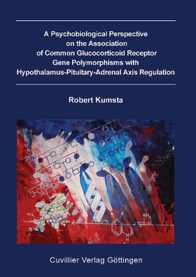 Kumsta |  A Psychobiological Perspective on the Association of Common Glucocorticoid Receptor Gene Polymorphisms with Hypothalamus-Pituitary-Adrenal Axis Regulation | eBook | Sack Fachmedien