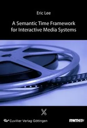 Lee |  A Semantic Time Frameworkfor Interactive Media Systems | eBook | Sack Fachmedien