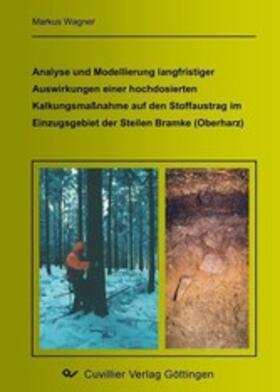 Wagner |  Analyse und Modellierung langfristiger Auswirkungen einer hochdosierten Kalkungsma&#xDF;nahme auf den Stoffaustrag im Einzugsgebiet der Steilen Bramke (Oberharz) | eBook | Sack Fachmedien