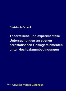 Schenk |  Theoretische und experimentelle Untersuchungen an ebenen aerostatischen Gaslagerelementen unter Hochvakuumbedingungen | eBook | Sack Fachmedien