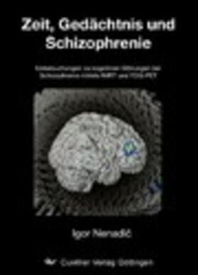 Nenadic |  Zeitsch&#xE4;tzung, Ged&#xE4;chtnis und Schizophrenie | eBook | Sack Fachmedien