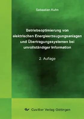 Kuhn |  Betriebsoptimierung von elektrischen Energieerzeugungsanlagen und Übertragungssystemen bei unvollständiger Information | eBook | Sack Fachmedien