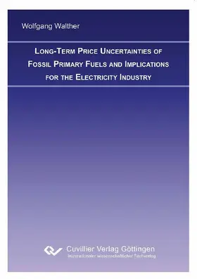 Walther |  Long-term Price Uncertainties of Fossil Primary Fuels and Implications for the Electricity Industry | eBook | Sack Fachmedien