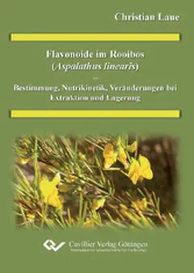 Laue |  Flavonoide im Rooibos (Aspalathus linearis) - Bestimmung, Nutrikinetik, Veränderung bei Extraktion und Lagerung | eBook | Sack Fachmedien