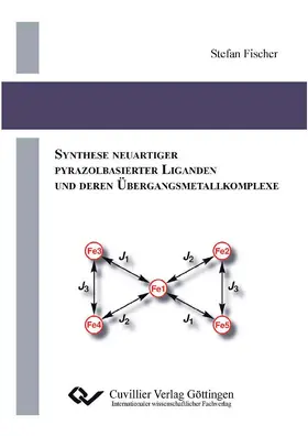 Fischer |  Synthese neuartiger Pyrazolbasierter Liganden und deren Übergangsmetallkomplexe | eBook | Sack Fachmedien