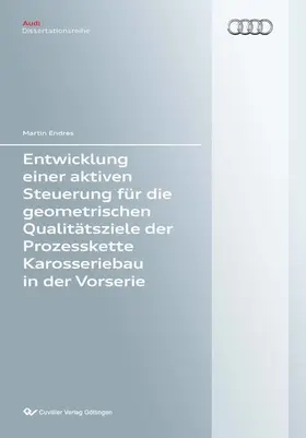 Endres |  Entwicklung einer aktiven Steuerung für die geometrischen Qualitätsziele der Prozesskette Karosseriebau in der Vorserie | eBook | Sack Fachmedien