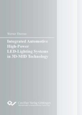 Thomas |  Integrated Automotive High-Power LED-Lighting Systems in 3D-MID Technology | eBook | Sack Fachmedien
