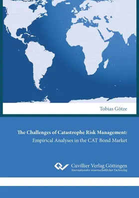 Götze |  The Challenges of Catastrophe Risk Management: Empirical Analyses in the CAT Bond Market | eBook | Sack Fachmedien