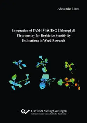 Linn |  Integration of PAM-IMAGING Chlorophyll Fluorometry for Herbicide Sensitivity Estimations in Weed Research | Buch |  Sack Fachmedien