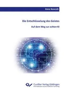 Koncsik / Prof. Dr. Koncsik |  Die Entschlüsselung des Geistes. | Buch |  Sack Fachmedien