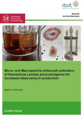 Schrinner |  Micro- and Macroparticle enhanced cultivation of filamentous Lentzea aerocolonigenes for increased rebeccamycin production | Buch |  Sack Fachmedien