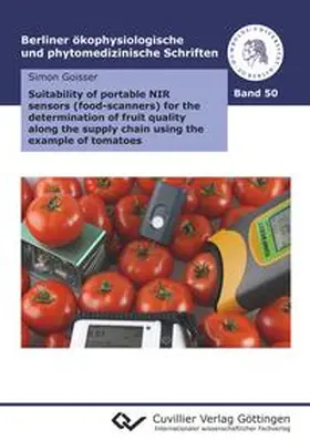 Goisser |  Suitability of portable NIR sensors (food-scanners) for the determination of fruit quality along the supply chain using the example of tomatoes | Buch |  Sack Fachmedien