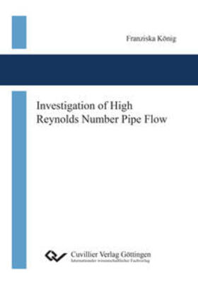 König |  Investigation of High Reynolds Number Pipe Flow | Buch |  Sack Fachmedien