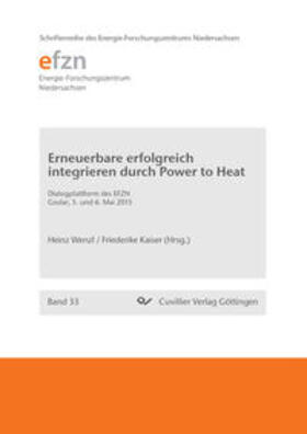 Wenzl / Kaiser |  Erneuerbare erfolgreich integrieren durch Power to Heat. Dialogplattform des EFZN Goslar, 5. und 6. Mai 2015 | Buch |  Sack Fachmedien