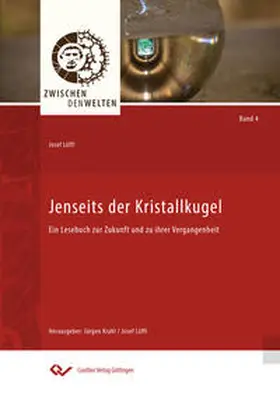 Löffl |  Jenseits der Kristallkugel. Ein Lesebuch zur Zukunft und zu ihrer Vergangenheit | Buch |  Sack Fachmedien