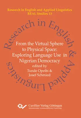 Opeibi / Schmied |  From the Virtual Sphere to Physical Space. Exploring Language Use in Nigerian Democracy | Buch |  Sack Fachmedien