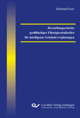 Kurz |  Herstellungsschritte großflächiger Flüssigkristallzellen für intelligente Gebäudeverglasungen | Buch |  Sack Fachmedien