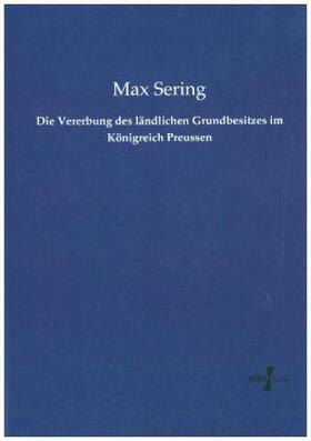 Sering |  Die Vererbung des ländlichen Grundbesitzes im Königreich Preussen | Buch |  Sack Fachmedien