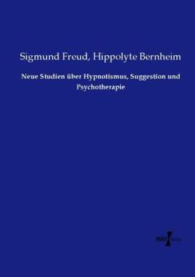 Freud / Bernheim |  Neue Studien über Hypnotismus, Suggestion und Psychotherapie | Buch |  Sack Fachmedien