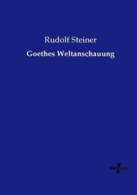 Steiner |  Goethes Weltanschauung | Buch |  Sack Fachmedien