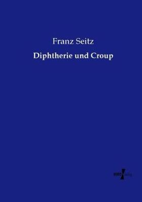 Seitz |  Diphtherie und Croup | Buch |  Sack Fachmedien