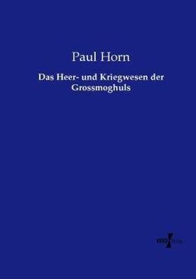 Horn |  Das Heer- und Kriegwesen der Grossmoghuls | Buch |  Sack Fachmedien