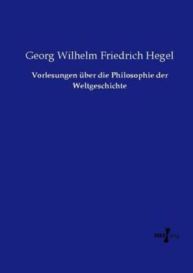 Hegel |  Vorlesungen über die Philosophie der Weltgeschichte | Buch |  Sack Fachmedien