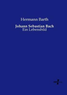 Barth |  Johann Sebastian Bach | Buch |  Sack Fachmedien