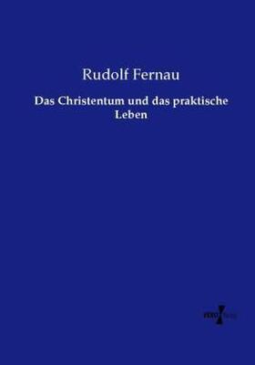 Fernau |  Das Christentum und das praktische Leben | Buch |  Sack Fachmedien