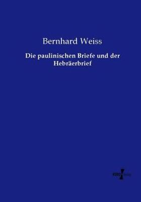 Weiss |  Die paulinischen Briefe und der Hebräerbrief | Buch |  Sack Fachmedien