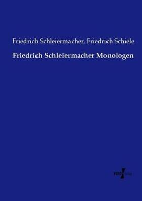 Schleiermacher / Schiele |  Friedrich Schleiermacher Monologen | Buch |  Sack Fachmedien