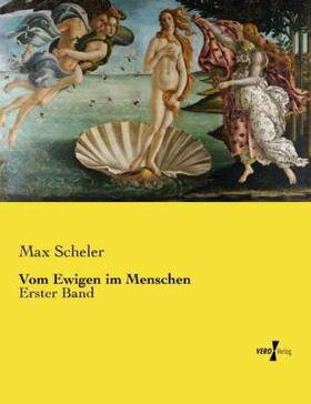 Scheler |  Vom Ewigen im Menschen | Buch |  Sack Fachmedien