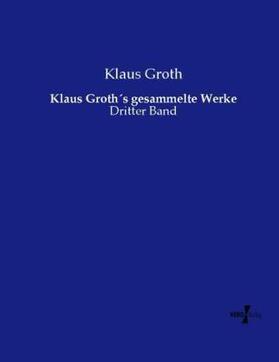 Groth |  Klaus Groth´s gesammelte Werke | Buch |  Sack Fachmedien