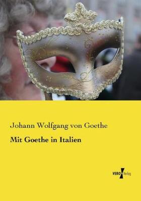 Goethe |  Mit Goethe in Italien | Buch |  Sack Fachmedien