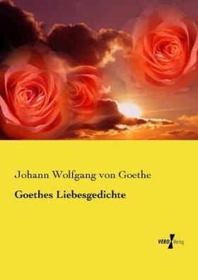 Goethe |  Goethes Liebesgedichte | Buch |  Sack Fachmedien