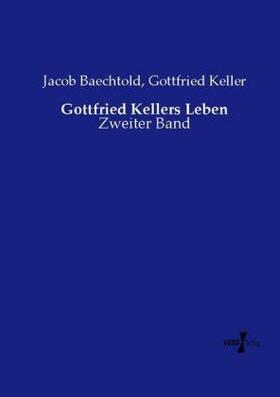 Baechtold / Keller |  Gottfried Kellers Leben | Buch |  Sack Fachmedien