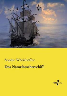 Wörishöffer |  Das Naturforscherschiff | Buch |  Sack Fachmedien