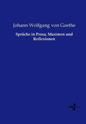 Goethe |  Sprüche in Prosa, Maximen und Reflexionen | Buch |  Sack Fachmedien