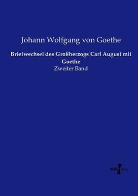 Goethe |  Briefwechsel des Großherzogs Carl August mit Goethe | Buch |  Sack Fachmedien