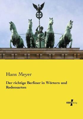 Meyer |  Der richtige Berliner in Wörtern und Redensarten | Buch |  Sack Fachmedien