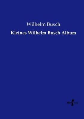 Busch |  Kleines Wilhelm Busch Album | Buch |  Sack Fachmedien