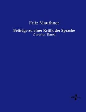 Mauthner |  Beiträge zu einer Kritik der Sprache | Buch |  Sack Fachmedien